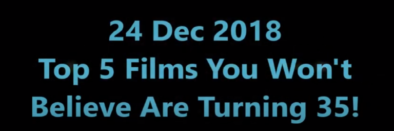 24 Dec 2018; Top 5 Films You Won’t Believe Are Turning 35!