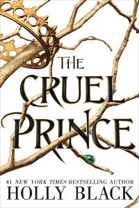 “The Cruel Prince” (The Folk of the Air #1) (2018) – Holly Black