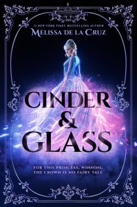 “Cinder & Glass” (Cinder & Glass #1) (2022) – Melissa de la Cruz